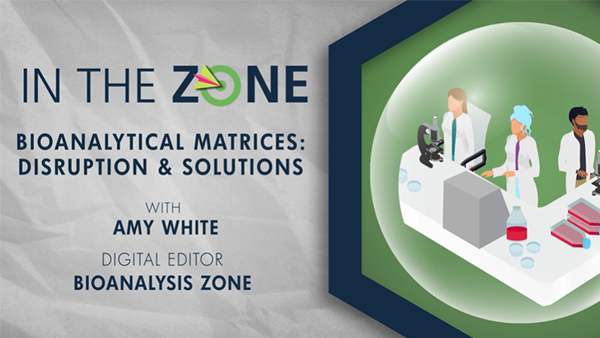Video thumbnail that states: In the Zone Bioanalytical matrices Disruption & Solutions with Amy White; Digital Editor Bioanalysis Zone. Scientists inside of a bubble to the right of the text